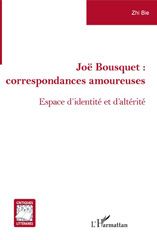 E-book, Joë Bousquet : correspondances amoureuses : espace d'identité et d'altérité, Bie, Zhi., L'Harmattan