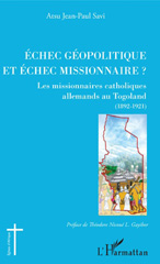 eBook, Échec géopolitique et échec missionnaire ? : les missionnaires catholiques allemands au Togoland (1892-1921), L'Harmattan