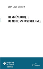 eBook, Herméneutique de notions pascaliennes, Bischoff, Jean-Louis, L'Harmattan