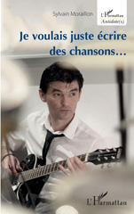 E-book, Je voulais juste écrire des chansons, Moraillon, Sylvain, L'Harmattan