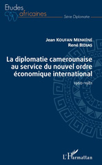 eBook, La diplomatie camerounaise au service du nouvel ordre économique international : 1960-1981, L'Harmattan