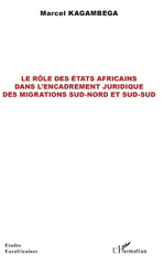 eBook, Le rôle des États africains dans l'encadrement juridique des migrations Sud-Nord et Sud-Sud, Kagambega, Marcel, L'Harmattan