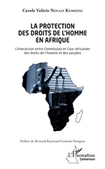 eBook, La protection des droits de l'homme en Afrique : l'interaction entre Commission et Cour africaines des droits de l'homme et des peuples, Nouazi Kemkeng, Carole Valérie, L'Harmattan Cameroun