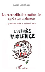 E-book, La réconciliation nationale après les violences : arguments pour la déconciliance : l'après violence, Colombani, Anouk, L'Harmattan