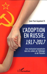 E-book, L'adoption en Russie, 1917-2017 : une institution humanitaire dans les cahots de l'idéologie et de l'histoire, L'Harmattan