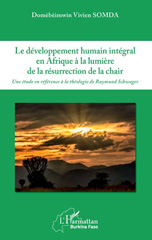 E-book, Le développement humain intégral en Afrique à la lumière de la résurrection de la chair : une étude en référence à la théologie de Raymund Schwager, L'Harmattan Burkina Faso