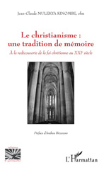 eBook, Le christianisme : une tradition de mémoire : à la redécouverte de la foi chrétienne au XXIe siècle, Mulekya Kinombe, Jean-Claude, L'Harmattan
