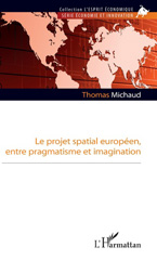 E-book, Le projet spatial européen, entre pragmatisme et imagination, Michaud, Thomas, L'Harmattan