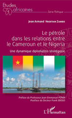 E-book, Le pétrole dans les relations entre le Cameroun et le Nigeria : une dynamique diplomatico-stratégique, L'Harmattan