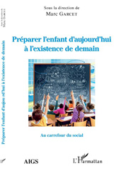 E-book, Préparer l'enfant d'aujourd'hui à l'existence de demain : au carrefour du social : actes de l'Université d'été 2018 de l'AIGS, Association interrégionale de guidance et de santé et de l'IEM, Institut d'études mondialistes, L'Harmattan