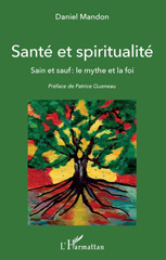 E-book, Santé et spiritualité : sain et sauf : le mythe et la foi, L'Harmattan