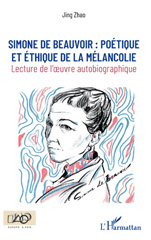eBook, Simone de Beauvoir : poétique et éthique de la mélancolie : lecture de l'oeuvre autobiographique, L'Harmattan