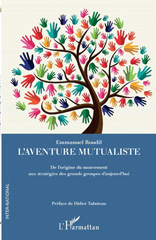 E-book, L'aventure mutualiste : de l'origine du mouvement aux stratégies des grands groupes d'aujourd'hui, Roudil, Emmanuel, L'Harmattan