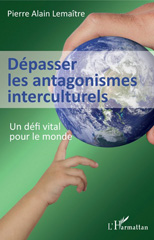m, Dépasser les antagonismes interculturels : un défi vital pour le monde, L'Harmattan