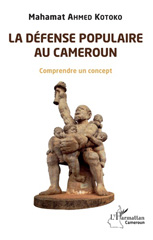 E-book, La défense populaire au Cameroun : comprendre un concept, Ahmed Kotoko, Mahamat, L'Harmattan Cameroun