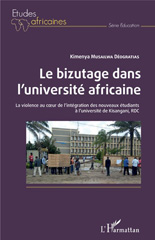 E-book, Le bizutage dans l'université africaine : la violence au coeur de l'intégration des nouveaux étudiants à l'université de Kisangani, RDC, L'Harmattan