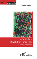 eBook, L'acte III de la révolution tunisienne : la contre-révolution, Sayah, Jamil, L'Harmattan