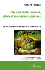 E-book, Le Moyen-Orient en restructuration, vol. 1 : Entre choc chiites-sunnites, pétrole et soulèvements populaires, Fellous, Gérard, L'Harmattan