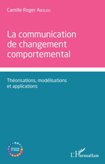 E-book, La communication de changement comportemental : théorisations, modélisations et applications, L'Harmattan