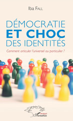 E-book, Démocratie et choc des identités : comment articuler l'universel au particulier ?, L'Harmattan Sénégal