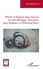 E-book, Détail et humour dans l'{oelig}uvre de Jean-Philippe Toussaint, Jean Echenoz et Christian Oster, L'Harmattan