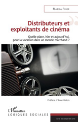 E-book, Distributeurs et exploitants de cinéma : quelle place, hier et aujourd'hui, pour la vocation dans un monde marchand ?, L'Harmattan