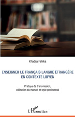 E-book, Enseigner le français langue étrangère en contexte libyen : pratique de transmission, utilisation du manuel et style professoral, L'Harmattan