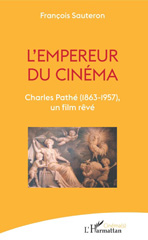 eBook, L'empereur du cinéma : Charles Pathé (1863-1957), un film rêvé, L'Harmattan