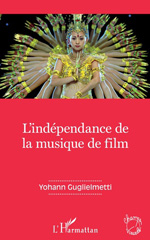 E-book, L'indépendance de la musique de film, Guglielmetti, Yohann, L'Harmattan