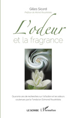 eBook, L'odeur et la fragrance : quarante ans de recherches sur l'olfaction et les odeurs soutenues par la Fondation Edmond Roudnitska, Sicard, Gilles, L'Harmattan