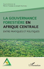 E-book, La gouvernance forestière en Afrique centrale : entre pratiques et politiques, L'Harmattan