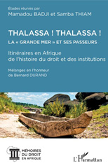 E-book, Thalassa ! Thalassa ! : la grande mer et ses passeurs, itinéraires en Afrique de l'histoire du droit et des institutions : mélanges en l'honneur de Bernard Durand, L'Harmattan