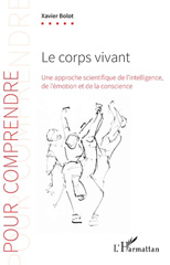 E-book, Le corps vivant : une approche scientifique de l'intelligence, de l'émotion et de la conscience, Bolot, Xavier, L'Harmattan