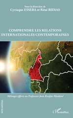 E-book, Comprendre les relations internationales contemporaines : mélanges offerts au professeur Jean Koufan Menkéné, L'Harmattan