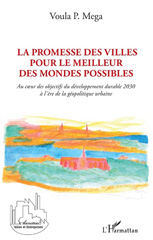 E-book, La promesse des villes pour le meilleur des mondes possibles : au coeur des objectifs du développement durable 2030 à l'ère de la géopolitique urbaine, Mega, Voula, L'Harmattan
