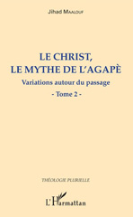 E-book, Variations autour du passage, vol. 2 : Le Christ, le mythe de l'Agapè, L'Harmattan