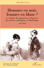 E-book, Hommes en noir, femmes en blanc ? : la culture des apparences à l'épreuve du système esclavagiste en Martinique (1765-1848), L'Harmattan