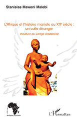 eBook, L'Afrique et l'histoire mariale au XXe siècle : un culte étranger : inculturé au Congo-Brazzaville, L'Harmattan