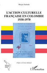 E-book, L'action culturelle française en Colombie 1930-1970, Andrade, Margot, L'Harmattan