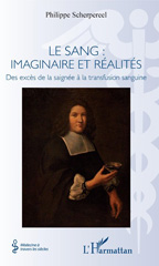 eBook, Le sang : imaginaire et réalités : des excès de la saignée à la transfusion sanguine, Scherpereel, Philippe, L'Harmattan