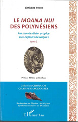 eBook, Le moana nui des Polynésiens : un monde divin propice aux exploits héroïques, vol. 1, Pérez, Christine, L'Harmattan