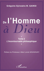 E-book, De l'homme à Dieu, vol. 2 : L'incontournable philosophique, Gainsi, Grégoire-Sylvestre, L'Harmattan