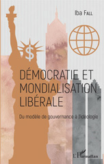 E-book, Démocratie et mondialisation libérale : du modèle de gouvernance à l'idéologie, Fall, Iba., L'Harmattan