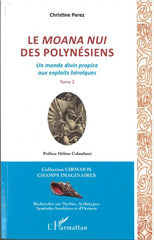 eBook, Le moana nui des Polynésiens : un monde divin propice aux exploits héroïques, vol. 2, Pérez, Christine, L'Harmattan