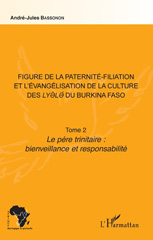 E-book, Figure de la paternité-filiation et l'évangélisation de la culture des Lyèlé du Burkina Faso, vol. 2 : Le père trinitaire : bienveillance et responsabilité, L'Harmattan