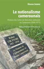 E-book, Le nationalisme camerounais : histoire des luttes de libération nationale au Cameroun (1840-1971), Segnou, Etienne, L'Harmattan