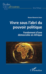 E-book, Vivre sous l'abri du pouvoir politique : fondement d'une démocratie en Afrique, L'Harmattan