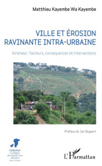 E-book, Ville et érosion ravinante intra-urbaine : Kinshasa : facteurs, conséquences et interventions, L'Harmattan