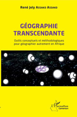 E-book, Géographie transcendante : outils conceptuels et méthodologiques pour géographier autrement en Afrique, Assako Assako, René Joly, L'Harmattan Cameroun