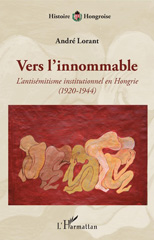 E-book, Vers l'innommable : l'antisémitisme institutionnel en Hongrie (1920-1944), L'Harmattan